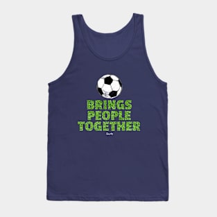 Soccer brings people together Tank Top